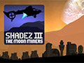 Shadez 3: The Moon Miners